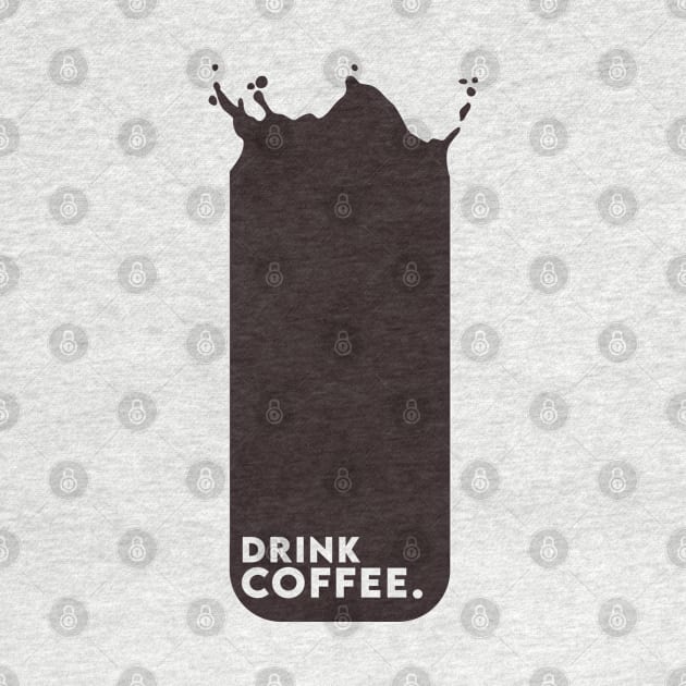 Drink Coffee // Lifestyle by Kalico Design